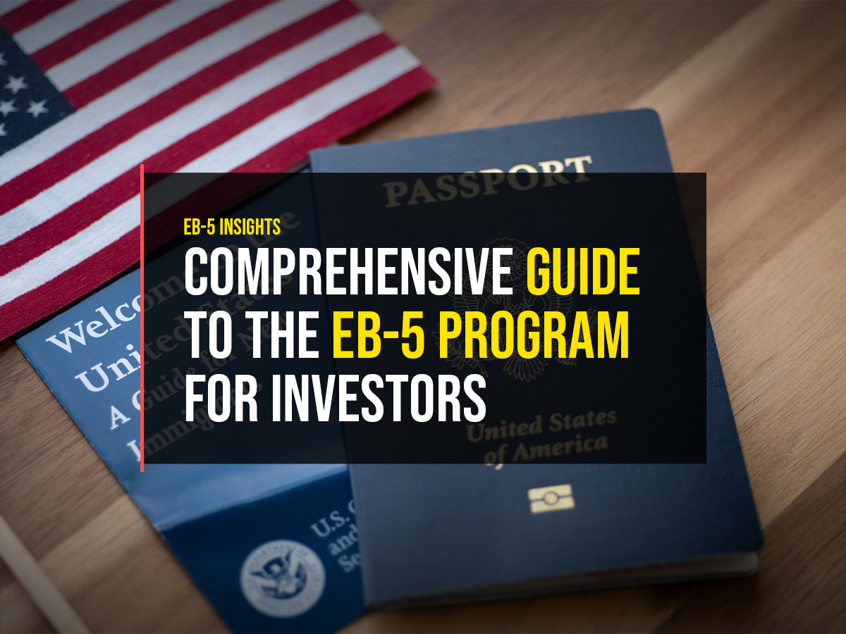 Comprehensive Guide to the EB-5 Program for Investors