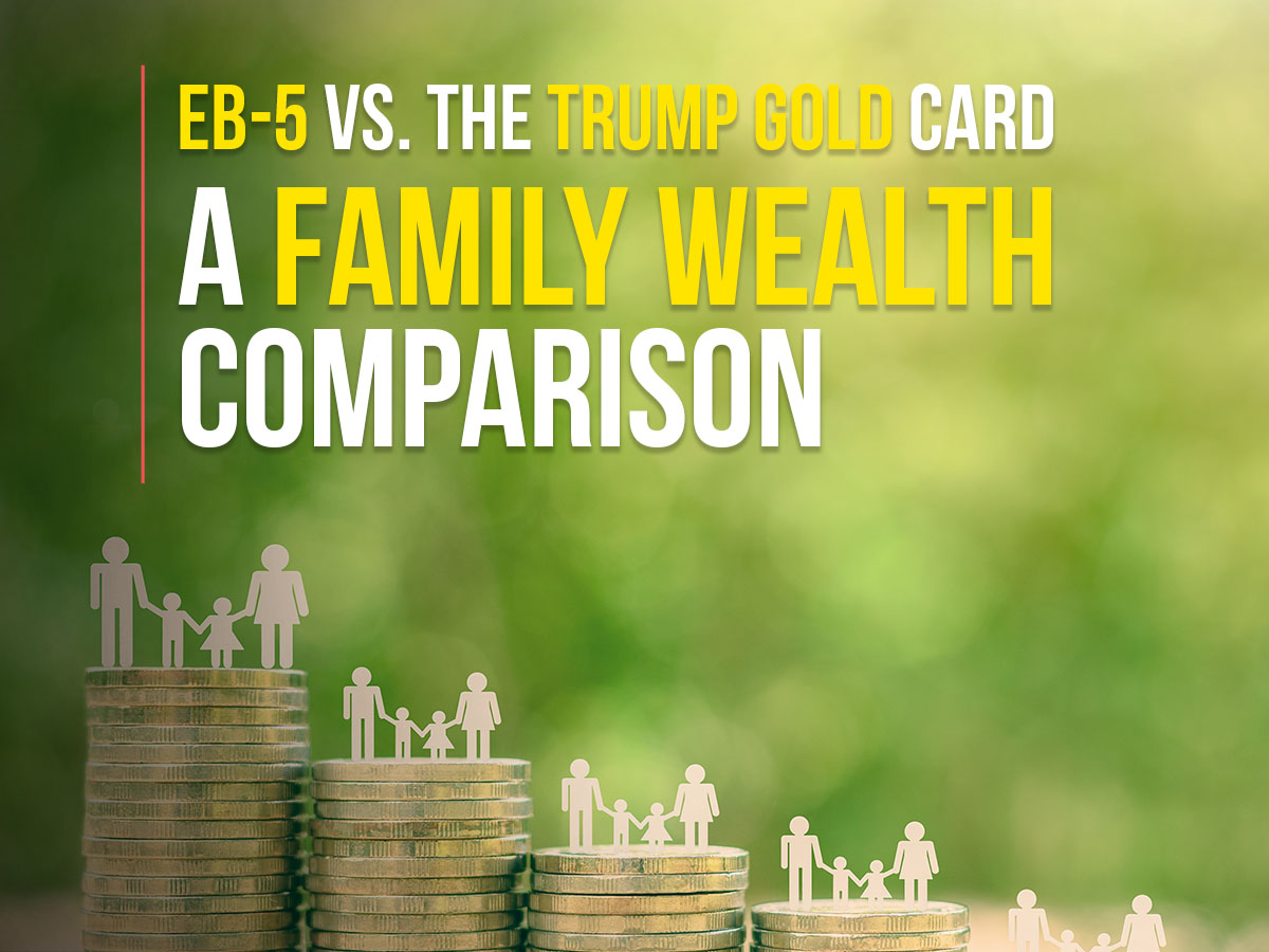 EB-5 vs. the Trump Gold Card: A Family Wealth Comparison